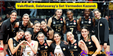 VakıfBank, Galatasaray'a Set Vermeden Kazandı