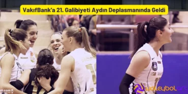 VakıfBank'a 21. Galibiyeti Aydın Deplasmanında Geldi
