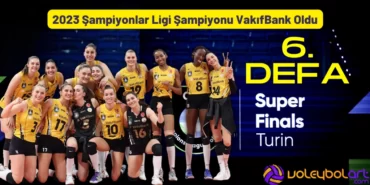 2023 Şampiyonlar Ligi Şampiyonu VakıfBank Oldu