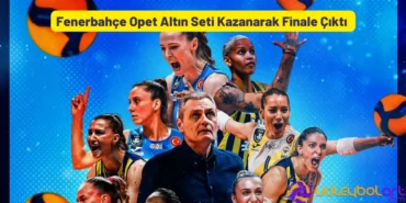 Fenerbahçe Opet Altın Seti Kazanarak Finale Çıktı