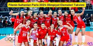 Filenin Sultanları Paris 2024 Olimpiyat Elemeleri Takvimi