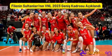Filenin Sultanları VNL 2023 Geniş Kadrosu Açıklandı