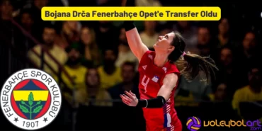 Bojana Drca Fenerbahce Opete Transfer Oldu