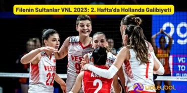 Filenin Sultanları Hollanda Galibiyeti VNL 2023 2. Hafta