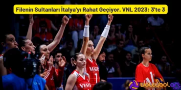 Filenin Sultanları İtalya'yı Rahat Geçiyor. VNL 2023 3'te 3