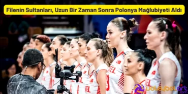 Filenin Sultanları Polonya Mağlubiyeti