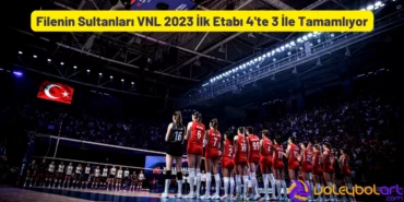 Filenin Sultanları VNL 2023 İlk Etabı 4'te 3 İle Tamamlıyor