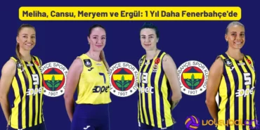 Meliha, Cansu, Meryem ve Ergül 1 Yıl Daha Fenerbahçe'de