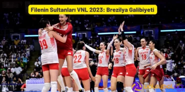 Filenin Sultanları VNL 2023 Brezilya Galibiyeti
