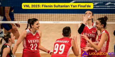 VNL 2023 Filenin Sultanları Yarı Final'de