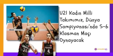 U21 Kadın Milli Takımımız, Dünya Şampiyonası’nda 5-6 Klasman Maçı Oynayacak