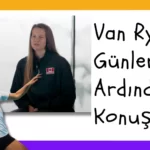 Van Ryk Zor Günlerinin Ardından Konuştu