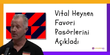 Vital Heynen Favori Pasörlerini Açıkladı