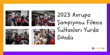 2023 Avrupa Sampiyonu Filenin Sultanlari Yurda Dondu