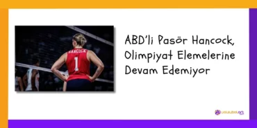 ABD’li Pasör Hancock, Olimpiyat Elemelerine Devam Edemiyor