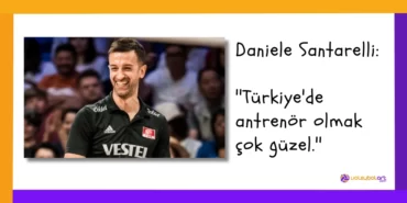 Daniele Santarelli ''Türkiye'de antrenör olmak çok güzel.''
