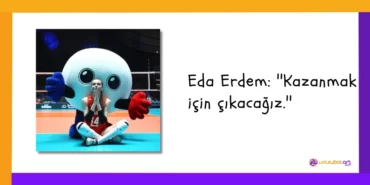 Eda Erdem Kazanmak icin cikacagiz