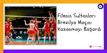 Filenin Sultanları Brezilya Maçını Kazanmayı Başardı
