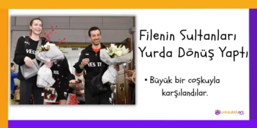 Filenin Sultanlari Yurda Donus Yapti