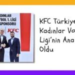 KFC Türkiye, TVF Kadınlar Voleybol 1. Ligi’nin Ana Sponsoru Oldu