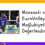 Mazzanti ve Sylla, EuroVolley 2023 Mağlubiyetlerini Değerlendirdi