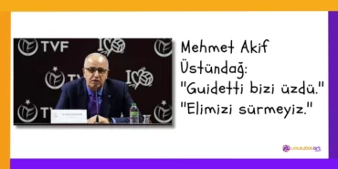 Mehmet Akif Üstündağ ''Guidetti bizi üzdü.'' ''Elimizi sürmeyiz.''