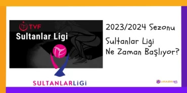 Sultanlar Ligi Ne zaman Başlıyor - Sultanlar Ligi 2023-2024 Sezonu