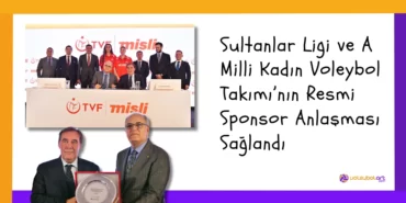 Sultanlar Ligi ve A Milli Kadın Voleybol Takımı’nın Resmi Sponsor Anlaşması Sağlandı