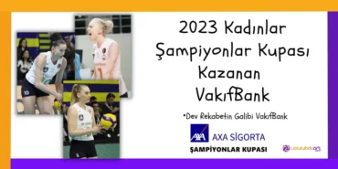 2023 Kadınlar Şampiyonlar Kupasını VakıfBank Kazandı
