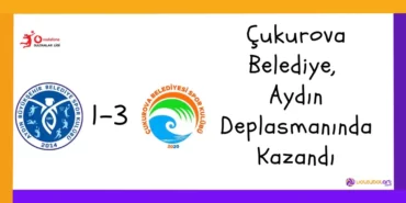Çukurova Belediye Aydın Deplasmanında 3-1 Kazandı