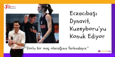 Eczacibasi Dynavit Kuzeyboruyu Konuk Ediyor Ferhat Akbas