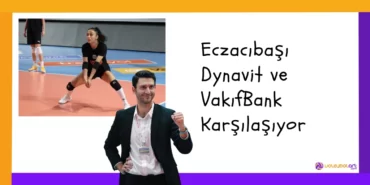 Eczacibasi Dynavit ve VakifBank Karsilasiyor