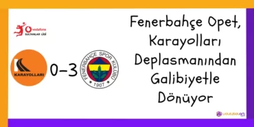 Fenerbahçe Opet, Karayolları Deplasmanı Maç Sonucu
