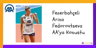 Fenerbahçeli Arina Fedorovtseva AA'ya Konuştu