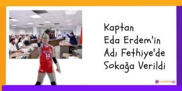Kaptan Eda Erdem'in Adı Fethiye'de Sokağa Verildi