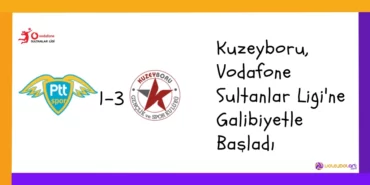 Kuzeyboru, Vodafone Sultanlar Ligi'ne Galibiyetle Başladı