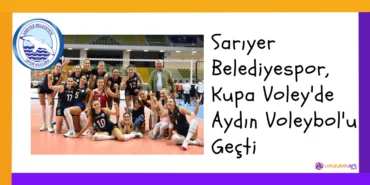 Sarıyer Belediyespor, Kupa Voley'de Aydın Voleybol'u Geçti