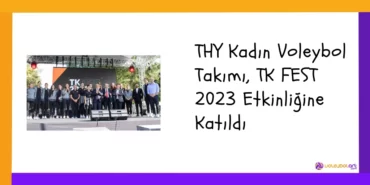 THY Kadin Voleybol Takimi TK FEST 2023 Etkinligine Katildi