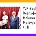 TVF Başkanı Üstündağ ve Melissa Vargas Malatya’yı Ziyaret Etti