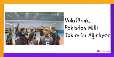 VakıfBank, Pakistan Milli Takımı’nı Ağırlıyor