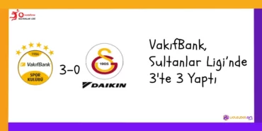 VakıfBank, Sultanlar Ligi’nde 3'te 3 Yaptı
