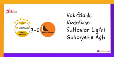 VakıfBank, Vodafone Sultanlar Ligi'ni Galibiyetle Açtı