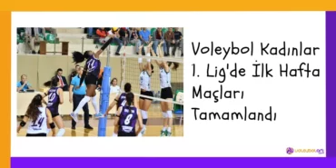 Voleybol Kadınlar 1. Lig'de İlk Hafta Maçları Tamamlandı