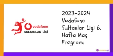 2023 2024 Vodafone Sultanlar Ligi 6. Hafta Mac Programi