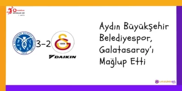 Aydın Büyükşehir Belediyespor, Galatasaray’ı Mağlup Etti