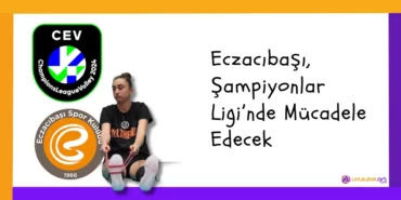 Eczacibasi Sampiyonlar Liginde Mucadele Edecek