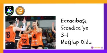Eczacıbaşı, Scandicci'ye 3-1 Mağlup Oldu