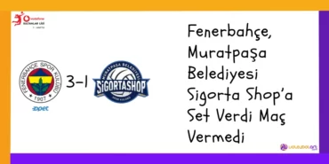 Fenerbahçe, Muratpaşa Belediyesi Sigorta Shop’a Set Verdi Maç Vermedi