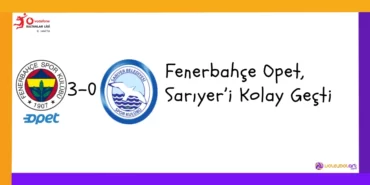 Fenerbahçe Opet, Sarıyer’i Kolay Geçti