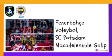 Fenerbahçe Voleybol, SC Potsdam Mücadelesinde Galip